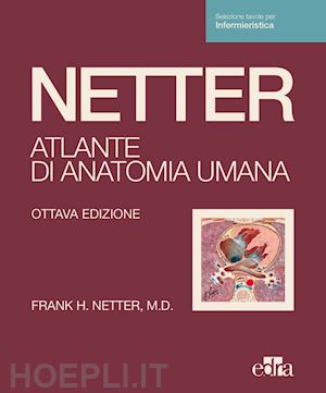 netter frank h. - netter, atlante di anatomia umana. scienze infermieristiche