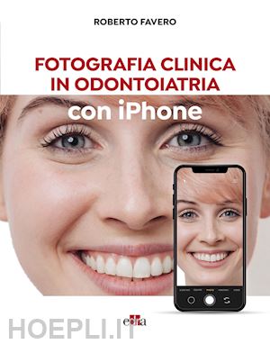 favero roberto - fotografia clinica in odontoiatria con iphone