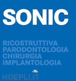 gagliani m.(curatore) - sonic. ricostruttiva, parodontologia, chirurgia, implantologia