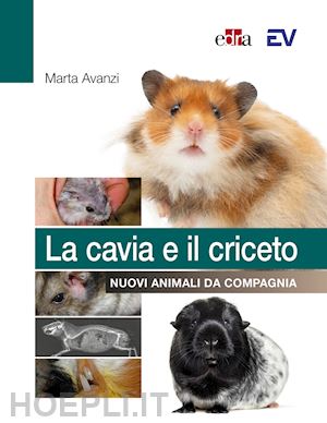 avanzi marta - la cavia e il criceto - nuovi animali da compagnia