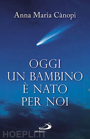 canopi anna maria - oggi un bambino e' nato per noi