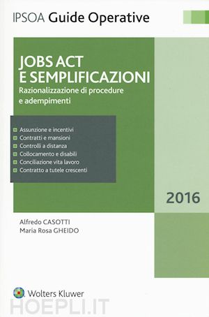 gheido m. rosa; casotti alfredo - jobs act e semplificazioni