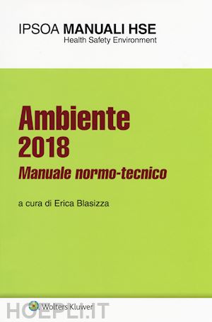 blasizza e. (curatore) - ambiente 2018. manuale normo-tecnico