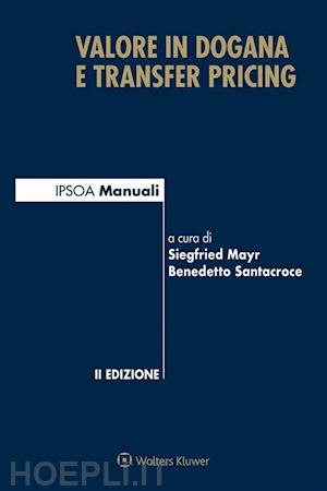 benedetto santacroce; siegried mayr - valore in dogana e transfer pricing