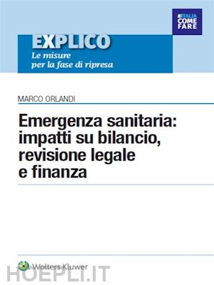 marco orlandi - come fare… emergenza sanitaria: impatti su bilancio, revisione legale e finanza