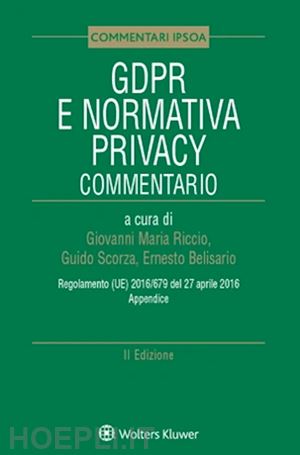 riccio g.m.; scorza g.; belisario e. - gdpr e normativa privacy - commentario