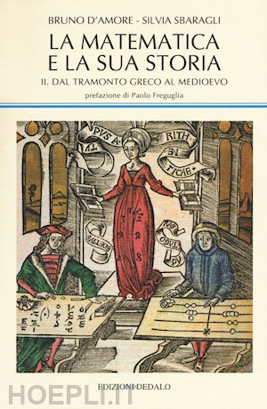 d'amore bruno; sbaragli silvia - la matematica e la sua storia  vol. 2