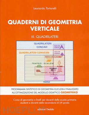 tortorelli leonardo - quaderni di geometria verticale. vol. 3: quadrilateri