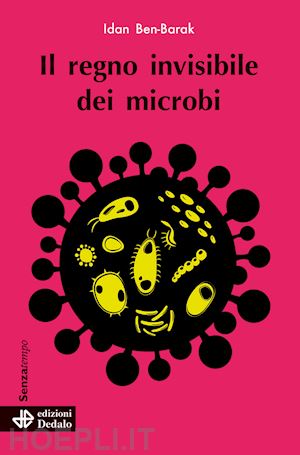ben-barak idan - il regno invisibile dei microbi
