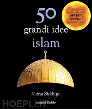 siddiqui mona - 50 grandi idee. islam