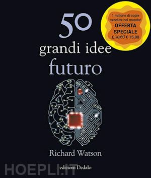 watson richard - 50 grandi idee. futuro.
