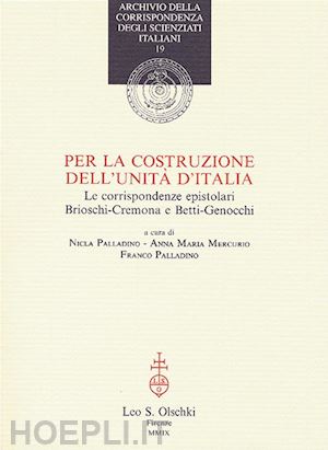 palladino nicla (curatore); mercurio anna; palladino franco (curatore) - per la costruzione dell'unita' d'italia