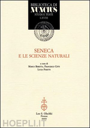 beretta m. (curatore); citti f. (curatore); pasetti l. (curatore) - seneca e le scienze naturali