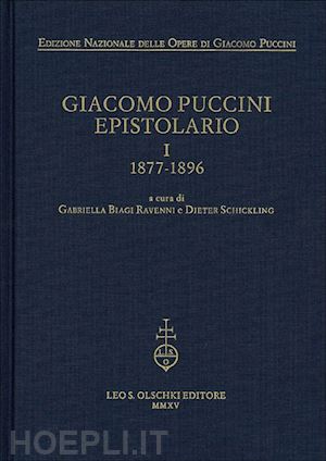 biagi ravenni g. (curatore); schickling d. (curatore) - giacomo puccini. epistolario vol.1 - 1877-1896