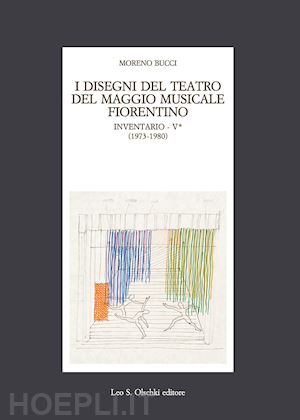 bucci moreno - i disegni del teatro del maggio musicale fiorentino. inventario . vol. 5: 1973-