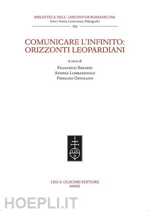 berardi f. (curatore); lombardinilo a. (curatore); ortolano p. (curatore) - comunicare l'infinito: orizzonti leopardiani