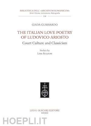 guassardo giada - the italian love poetry of ludovico ariosto. court culture and classicism