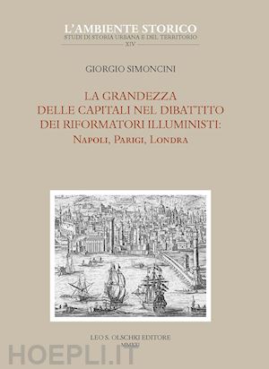 simoncini giorgio - grandezza delle capitali nel dibattito dei riformatori illuministi: napoli, pari