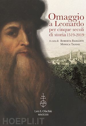 barsanti roberta; taddei monica - omaggio a leonardo per cinque secoli di storia 1519-2019