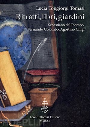 tongiorgi tomasi lucia - ritratti, libri, giardini. sebastiano del piombo, fernando colombo, agostino chi