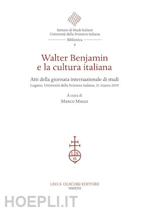 maggi marco (curatore) - walter benjamin e la cultura italiana