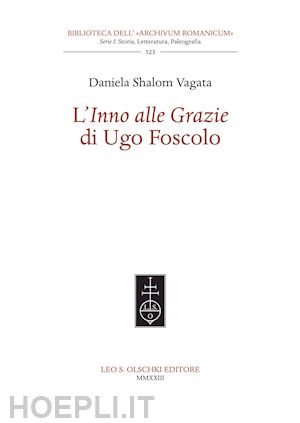 vagata shalom daniela - l'«inno alle grazie» di ugo foscolo