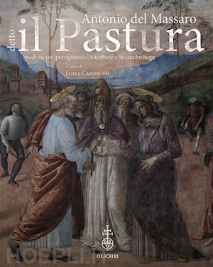 caporossi luisa - antonio del massaro, detto il pastura. studi su un «peruginesco» viterbese