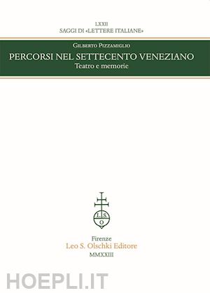 pizzamiglio gilberto - percorsi nel settecento veneziano. teatro e memorie