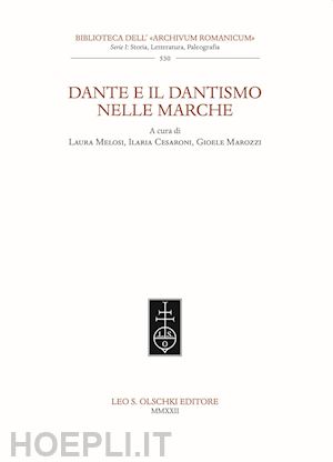 melosi l. (curatore); cesaroni i. (curatore); marozzi g. (curatore) - dante e il dantismo nelle marche