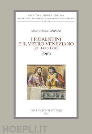 spallanzani marco - i fiorentini e il vetro veneziano. (ca. 1450-1550). fonti