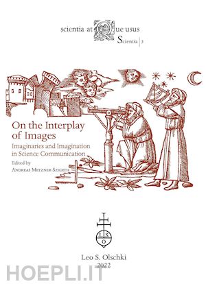 metzner-szigeth andreas - on the interplay of images. imaginaries and imagination in science communication