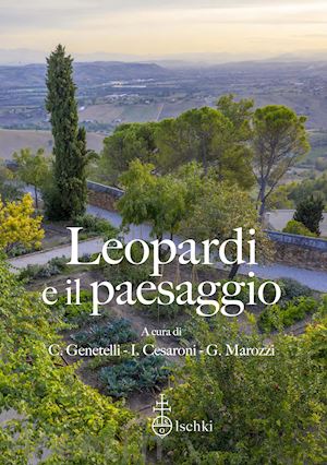 genetelli c. (curatore); cesaroni i. (curatore); marozzi g. (curatore) - leopardi e il paesaggio. atti del xv convegno internazionale di studi leopardian