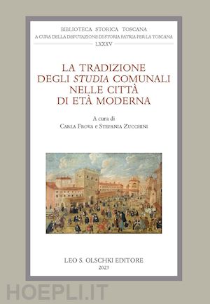 frova c. (curatore); zucchini s. (curatore) - la tradizione degli studia comunali nelle citta' di eta' moderna