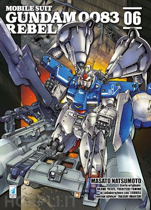 natsumoto masato; yatate hajime; tomino yoshiyuki - rebellion. mobile suit gundam 0083. vol. 6