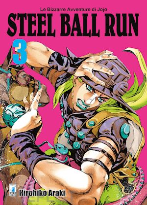 araki hirohiko - steel ball run. le bizzarre avventure di jojo. vol. 3