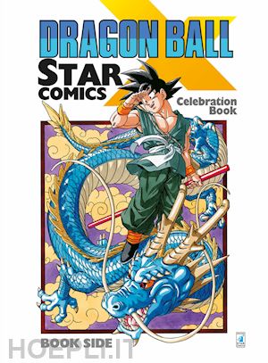 toriyama akira - dragon ball x star comics. celebration book. ediz. illustrata