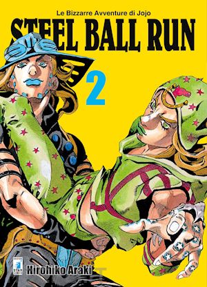 araki hirohiko - steel ball run. le bizzarre avventure di jojo. vol. 2