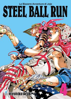 araki hirohiko - steel ball run. le bizzarre avventure di jojo. vol. 4
