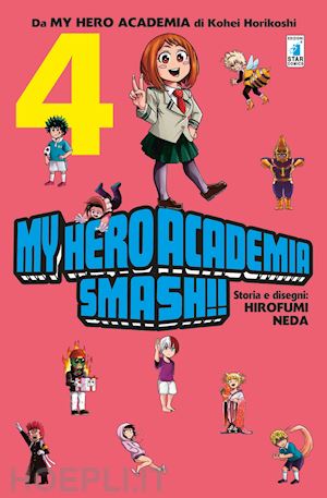 horikoshi kohei; neda hirofumi - my hero academia smash!!. vol. 4