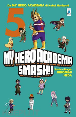 horikoshi kohei; neda hirofumi - my hero academia smash!!. vol. 5
