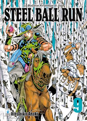 araki hirohiko - steel ball run. le bizzarre avventure di jojo. vol. 9