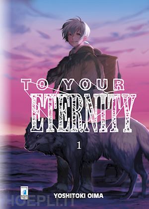 oima yoshitoki - to your eternity. vol. 1