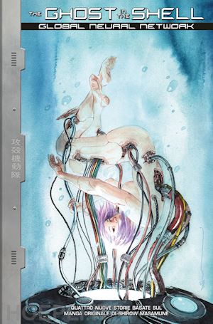  - global neural network. the ghost in the shell