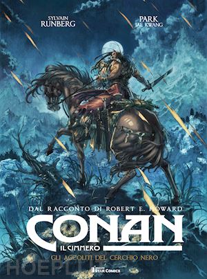 howard robert ervin; runberg sylvain - conan il cimmero. vol. 9: gli accoliti del cerchio nero