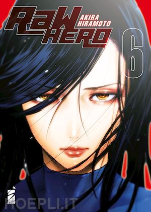 hiramoto akira - raw hero. vol. 6