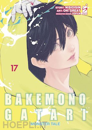 nisioisin - bakemonogatari. monster tale. vol. 17