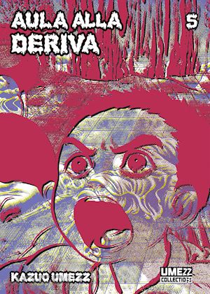 umezu kazuo - aula alla deriva. vol. 5