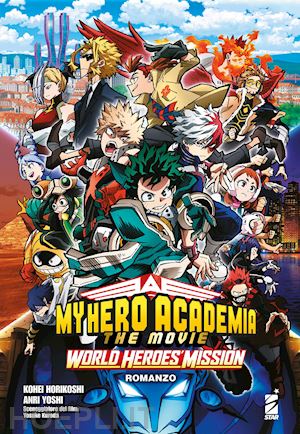 horikoshi kohei; yoshi anri - world heroes' mission. my hero academia. the movie