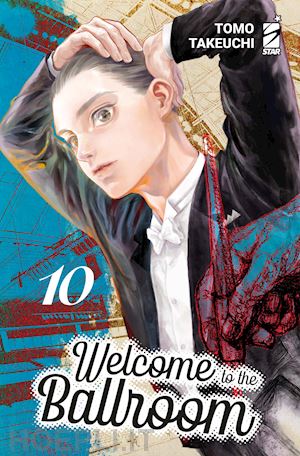 takeuchi tomo - welcome to the ballroom. ediz. variant. con 2 illustration card. vol. 10