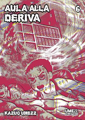 umezu kazuo - aula alla deriva. vol. 6